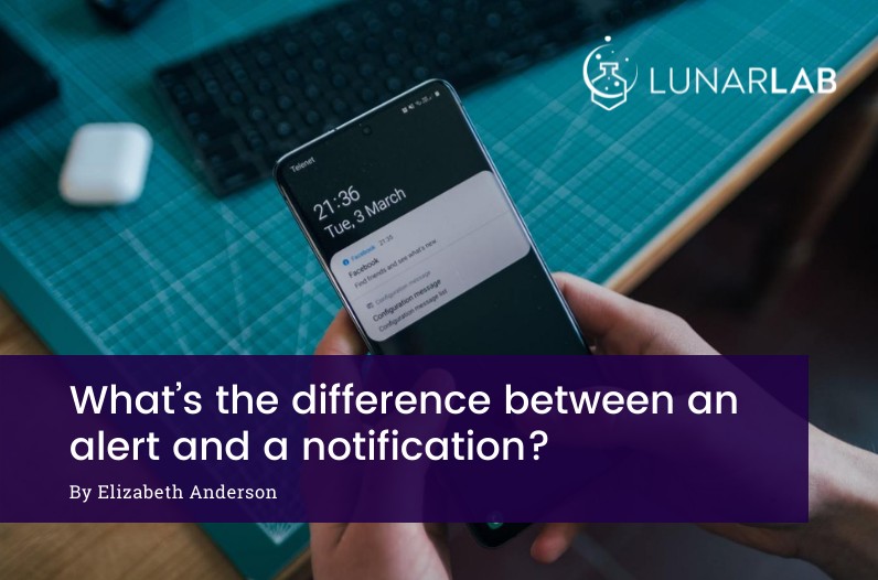 What s The Difference Between An Alert And A Notification LunarLab